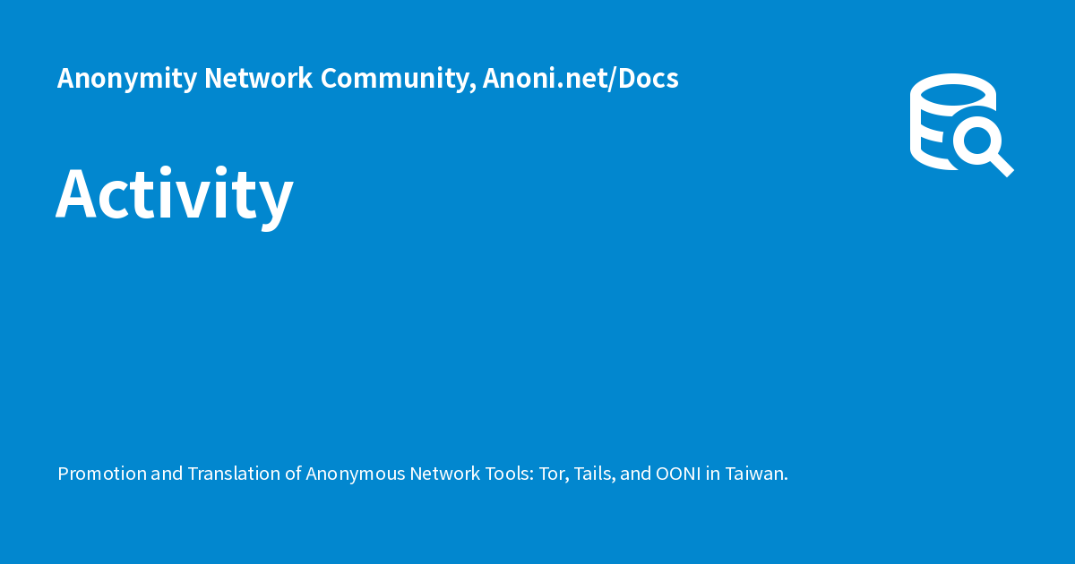 Activity - Anonymity Network Community, Anoni.net/Docs